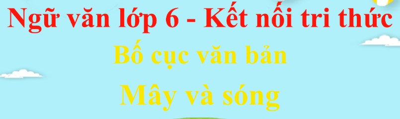 Bố cục Mây và sóng chính xác nhất - Kết nối tri thức