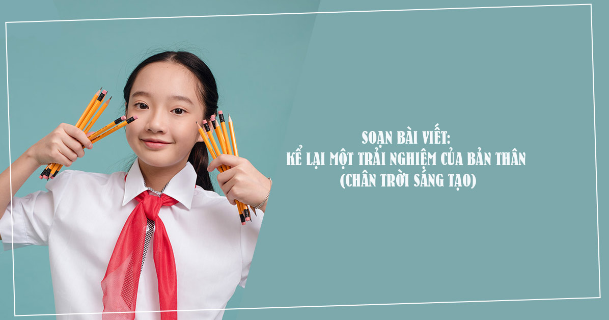 Soạn bài Kể lại một trải nghiệm của bản thân trang 102 - Chân trời sáng tạo