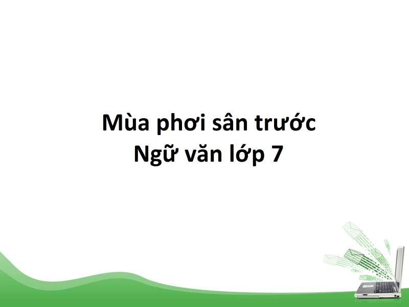 Soạn bài Mùa phơi sân trước - Chân trời sáng tạo