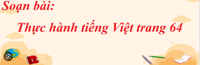 Soạn bài Thực hành tiếng Việt lớp 8 trang 64 Tập 1 - Kết nối tri thức