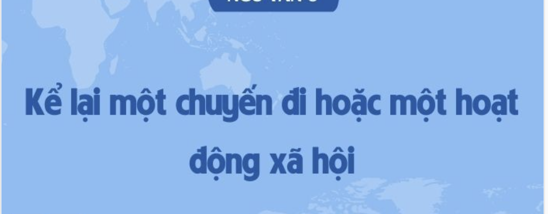 Soạn bài Kể lại một chuyến đi hoặc một hoạt động xã hội - Cánh diều